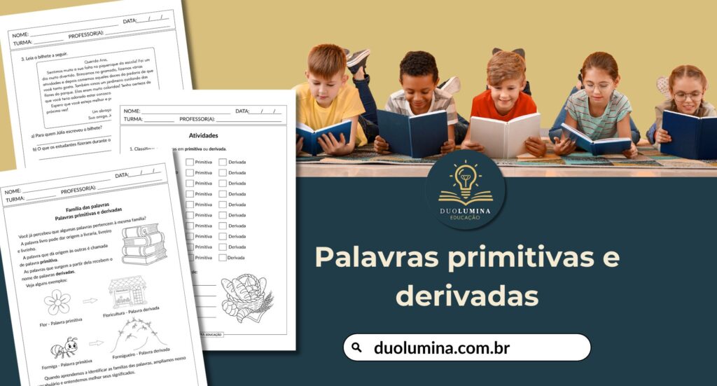 Baixe gratuitamente atividades sobre palavras primitivas e derivadas. Material em PDF com teoria, exercícios e interpretação de texto. Duolumina Educação.