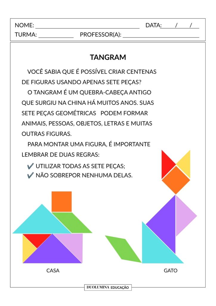 Baixe gratuitamente uma atividade de Tangram para imprimir. Desenvolva criatividade, percepção espacial e raciocínio lógico. Duolumina Educação.